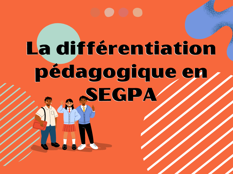 La différentiation pédagogique en SEGPA